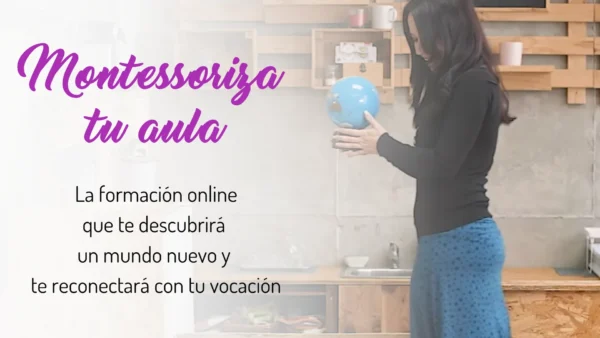 Montessoriza tu aula es una formación casi gratuita para educadores y maestros que quieran acercarse a Montessori y llevar sus beneficios a las aulas.